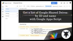 Get a list of Google Shared Drives by ID and Name in Google Apps Script