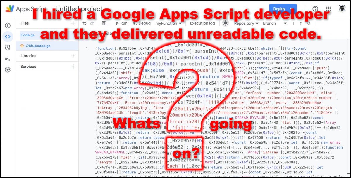my Google Apps Script developer gave me obfuscated code What to do