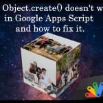 why object create doesn't work in Google Apps Script and how to fix it