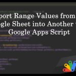 Import range values from one Google Sheet into another with Google Sheet