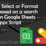 Find & Select or Format Rows in Google Sheets with Apps Script
