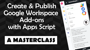 Create and Publish Google Workspace Add-ons with Apps Script Course 300px
